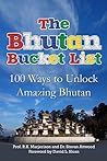The Bhutan Bucket List: 100 Ways to Unlock Amazing Bhutan (The Bucket List Series) The Bhutan Bucket List: 100 Ways to Unlock Amazing Bhutan (The Bucket List Series)