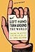 A Left Hand Turn Around the World: Chasing the Mystery and Meaning of All Things Southpaw