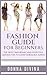 Fashion: Fashion Guide for Beginners: The 50 Most Important and Effective Fashion Tips to Look Gorgeous Always