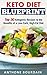 KETO Diet Blueprint: Top30 Ketogenic Recipes to the Benefits of a Low-Carb, High-Fat Diet (keto diet, ketogenic diet for weight loss, ketogenic recipes, best low carb recipes, keto cookbook)