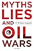 Myths, Lies and Oil Wars
