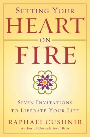 Setting Your Heart on Fire: Seven Invitations to Liberate Your Life (Hardcover)