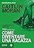 Come diventare una ragazza by Caitlin Moran