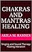 Chakras and Mantras Healing: Singing and Sound Therapy Healing Vibration