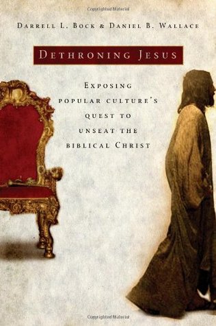 Dethroning Jesus: Exposing Popular Culture's Quest to Unseat the Biblical Christ (Hardcover)