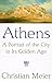 Athens: A Portrait of the City in Its Golden Age