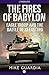 The Fires of Babylon: Eagle Troop and the Battle of 73 Easting