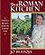 In a Roman Kitchen: Timeless Recipes from the Eternal City