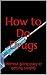 How to Do Drugs: (Without g...