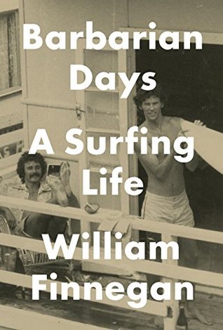 Barbarian Days: A Surfing Life