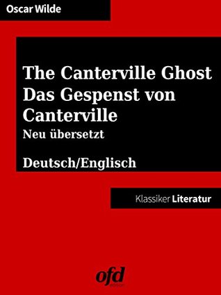 Das Gespenst von Canterville - The Canterville Ghost: zweisprachig: deutsch/englisch - bilingual: German/English - mit neu übersetzter deutscher Fassung