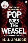 Pop Goes the Weasel by M.J. Arlidge Pop Goes the Weasel by M.J. Arlidge