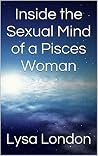 Inside the Sexual Mind of a Pisces Woman Inside the Sexual Mind of a Pisces Woman