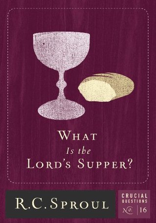 What Is The Lord's Supper? (Crucial Questions #16)