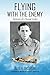 Flying With The Enemy: Memoir of a Young Cadet