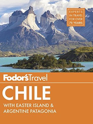 Fodor's Chile: with Easter Island & Patagonia (Travel Guide Book 6)