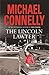 The Lincoln Lawyer by Michael Connelly The Lincoln Lawyer by Michael Connelly