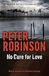 No Cure For Love by Peter    Robinson