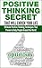 Positive Thinking: Ultimate Positive Thinking Secret That Proven to Help People Around the World and Will Enrich Your Life: (Positive Thought Happy Thinking) ... Tips, Positive Attitude, How to be Happy)