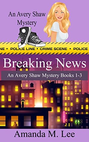 Breaking News (Avery Shaw, #1-3)