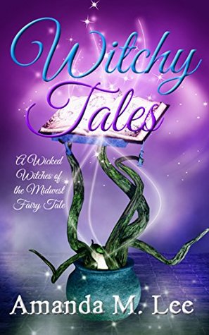 Witchy Tales (Wicked Witches of the Midwest Fantasy, #1)