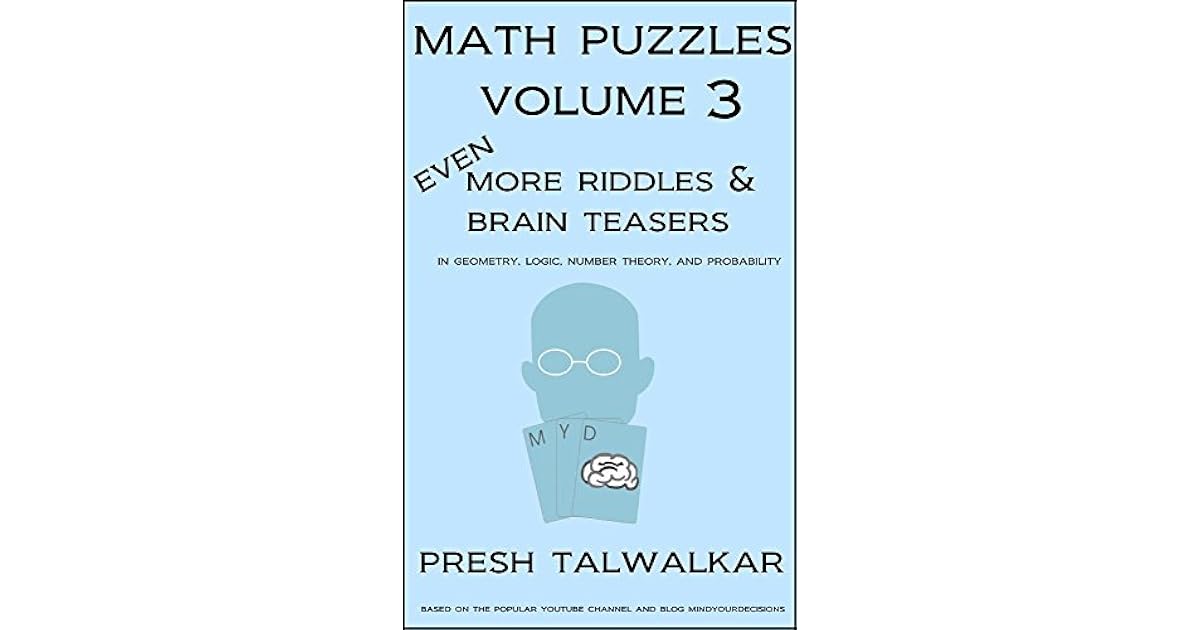 Math Puzzles Volume 3 Even More Riddles And Brain Teasers In Geometry, Logic, Number Theory