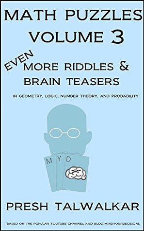 Math Puzzles Volume 3: Even More Riddles And Brain Teasers In Geometry, Logic, Number Theory, and Probability (Kindle Edition)