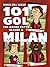 101 gol che hanno fatto grande il Milan by Marco Dell'Acqua
