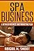 Spa Business: A Detailed Business and Marketing Plan