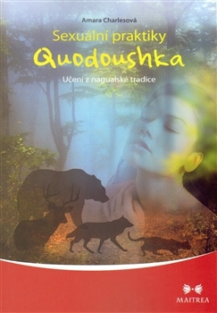 Sexuální praktiky Quodoushka: Učení z nagualské tradice
