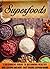 Superfoods: A Beginner's Guide To Becoming Healthy And Losing Weight Fast Using Super foods (Superfoods diet, Superfoods cookbook, The Superfood Guides)