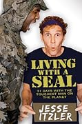 Living with a SEAL: 31 Days Training with the Toughest Man on the Planet