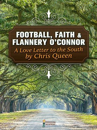 Football, Faith, and Flannery O'Connor: A Love Letter to the South (Kindle Edition)