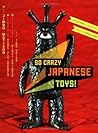 So Crazy Japanese Toys! by Jimbo Matison