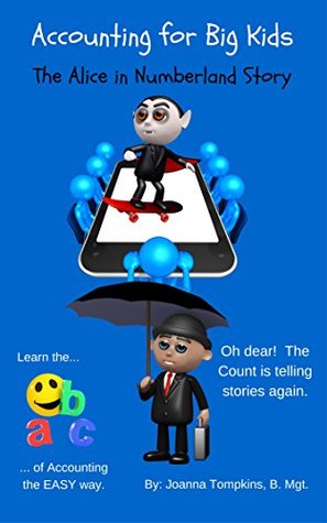 Accounting for Big Kids, The ALICE in Numberland Story: The ABC's of Accounting. (Reality Series Book 6)