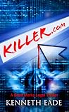 Killer.com by Kenneth Eade Killer.com by Kenneth Eade