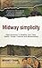 Midway Simplicity: Easy Solutions To Simplify Your Time, Health, Things, Finances and Relationships