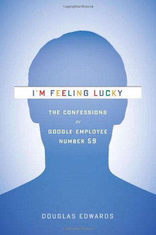 I'm Feeling Lucky: The Confessions of Google Employee Number 59 (Hardcover)
