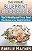 The Primal Blueprint Cookbook: Top 30 Healthy and Crazy Good Paleo Recipes to Lose Weight & Feel Great (Paleolithic Diet Cookbook)