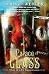 The Palace of Glass by Django Wexler The Palace of Glass by Django Wexler