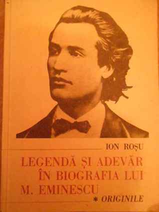 Legendă şi adevăr în biografia lui M. Eminescu. Originile (Paperback)