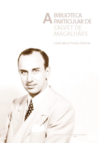 A biblioteca particular de Calvet de Magalhães