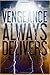 Vengeance Always Delivers