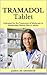 TRAMADOL Tablet: Indicated for the Treatment of Moderate to Moderately Severe Pain in Adults