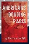 Americans Bombing Paris by Thomas  Bartlett