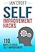Self Improvement Hacks: 110 ways to Hack Self Improvement