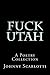 Fuck Utah by Johnny Scarlotti