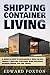 Shipping Container Homes: A...