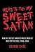 Here's To My Sweet Satan:  ...