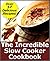 The Incredible Slow Cooker ...
